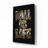 Ball Is Life Gold Typography Basketball Glass Wall Art