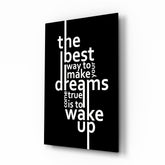 Wake Up Dreams Black and White Glass Wall Art