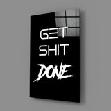 Get Shit Done Glass Wall Art || Designer Collection.