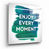 Enjoy the Moment Glass Wall Art | Insigne Art Design
