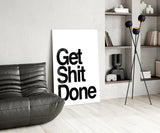 Get Shit Done Glass Wall Art || Designer Collection