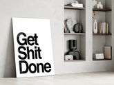 Get Shit Done Glass Wall Art || Designer Collection