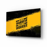 Be a Warrior Glass Wall Art.