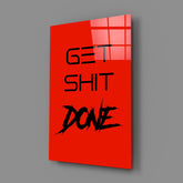 Get Shit Done Glass Wall Art || Designer Collection.