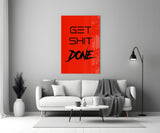Get Shit Done Glass Wall Art || Designer Collection.