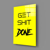 Get Shit Done Glass Wall Art || Designer Collection.