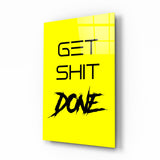 Get Shit Done Glass Wall Art || Designer Collection.
