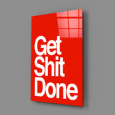 Get Shit Done Glass Wall Art || Designer Collection.