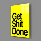 Get Shit Done Glass Wall Art || Designer Collection.