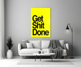 Get Shit Done Glass Wall Art || Designer Collection.