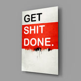 Get Shit Done Glass Wall Art || Designer Collection.