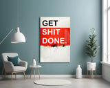 Get Shit Done Glass Wall Art || Designer Collection.