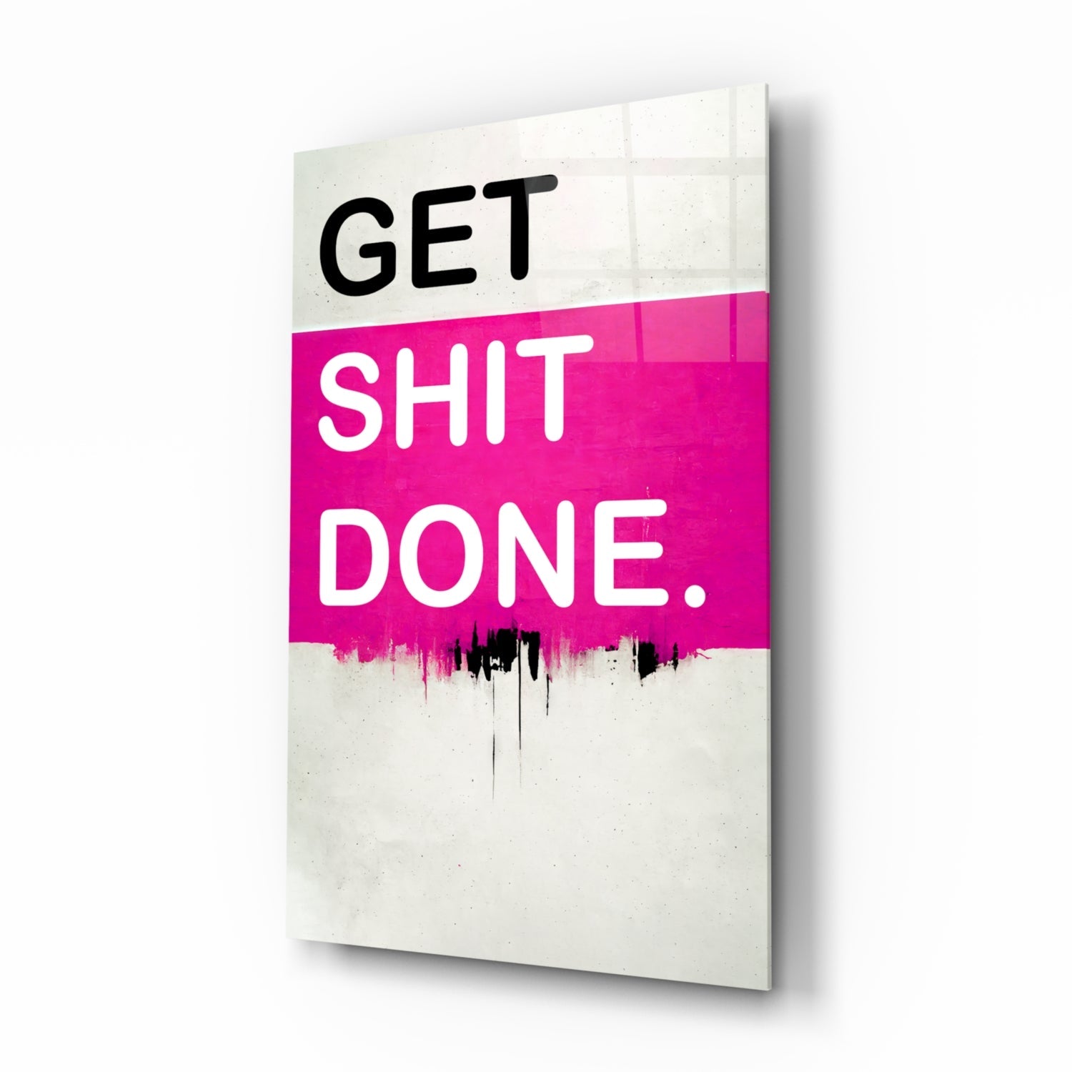 Get Shit Done Glass Wall Art || Designer Collection.