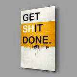 Get Shit Done Glass Wall Art || Designer Collection.