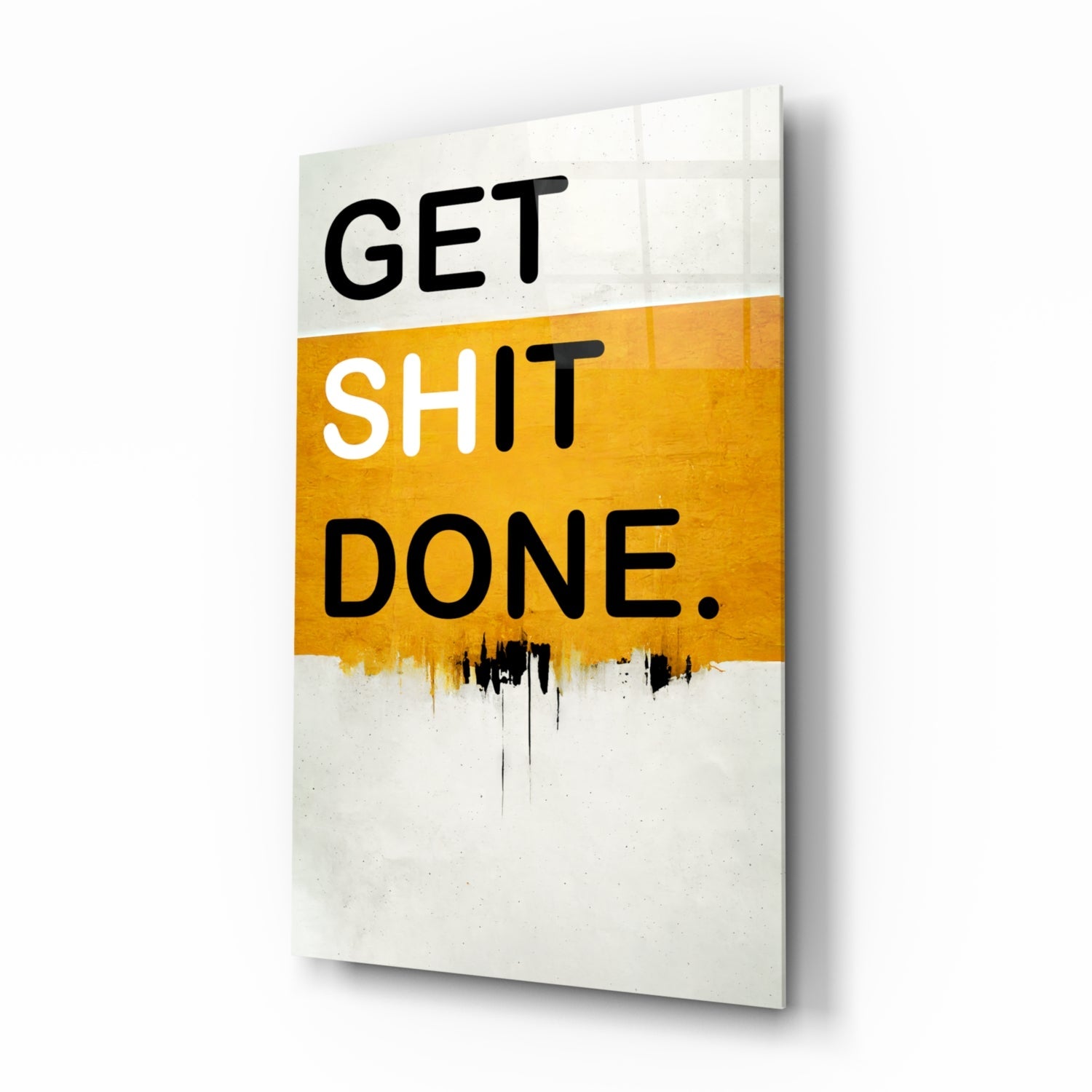 Get Shit Done Glass Wall Art || Designer Collection.