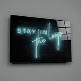 “Stay in the Loop” Glass Wall Art.