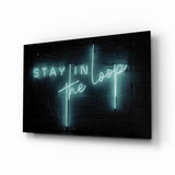 “Stay in the Loop” Glass Wall Art.