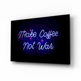 “Make Coffee not War” Glass Wall Art.