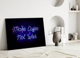 “Make Coffee not War” Glass Wall Art.