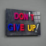 Don't Give Up Glass Wall Art.