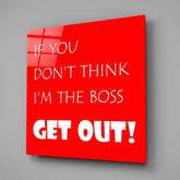 If I'M Not A Boss Glass Wall Art