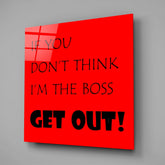 If I'M Not A Boss Glass Wall Art