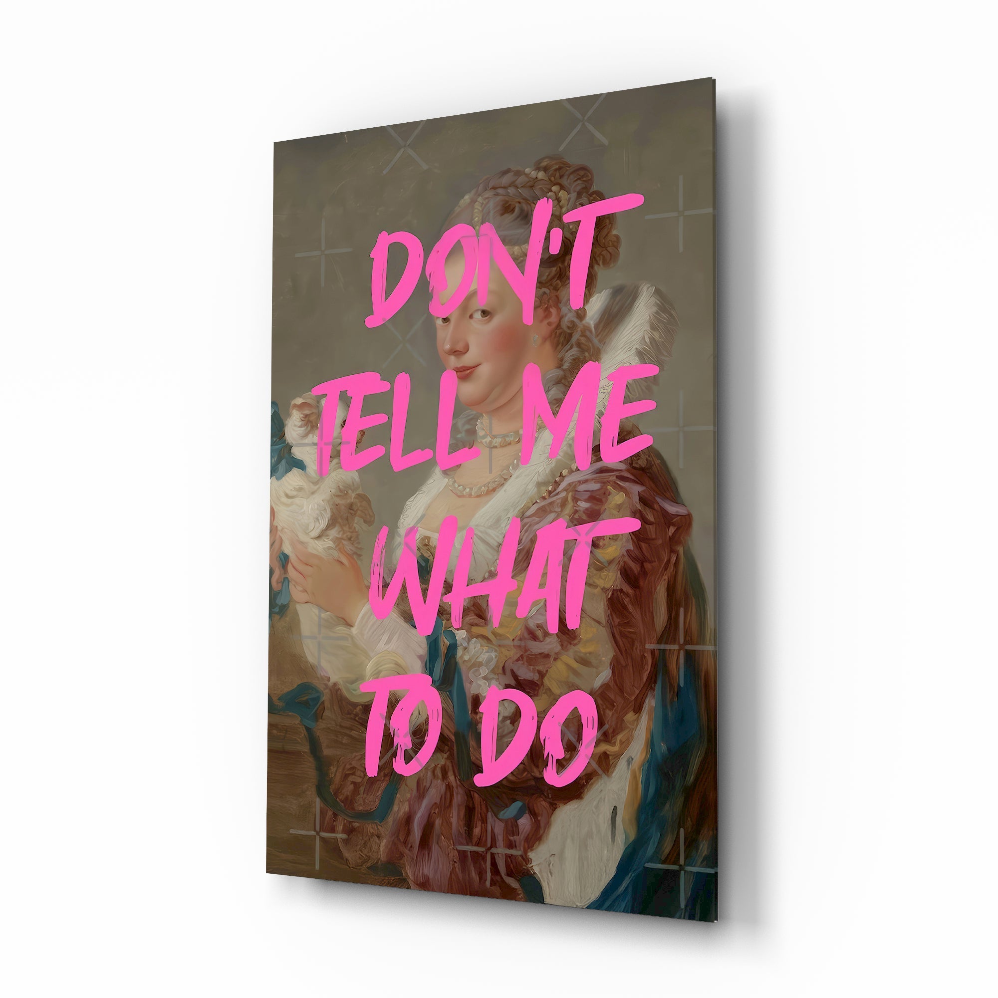 Don't Tell Me What to Do Glass Wall Art