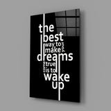 Wake Up Dreams Black and White Glass Wall Art