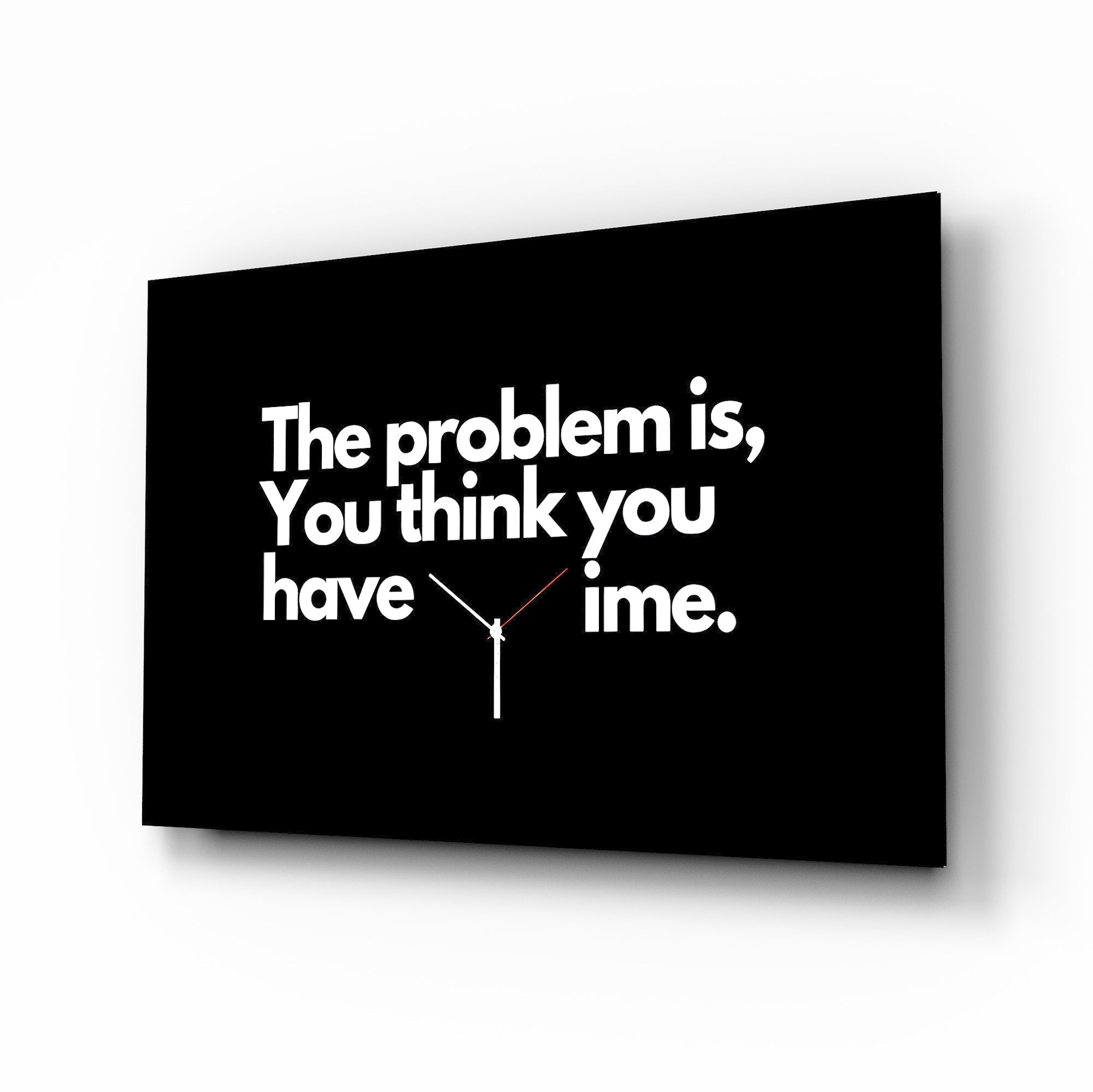 You Think You Have Time Clock Quote Glass Wall Art