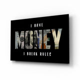 I Have Money I Break Rules Dollar Glass Wall Art