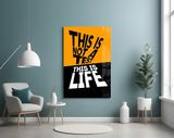 This Is Not A Test This Is Life Typography Glass Wall Art